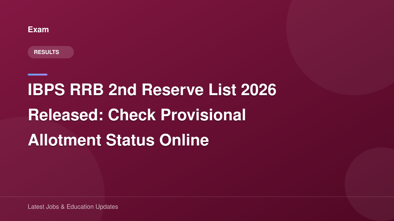 IBPS RRB 2nd Reserve List 2026 Released: Check Provisional Allotment ...