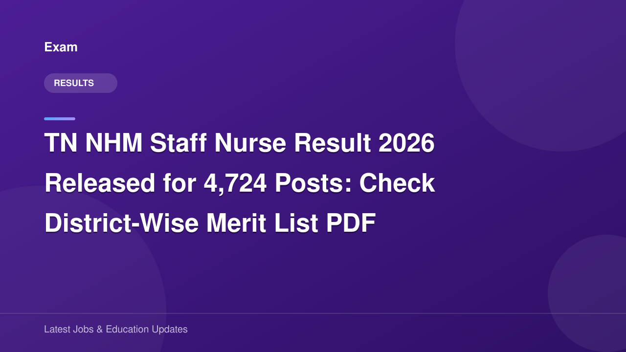 TN NHM Staff Nurse Result 2026 Released for 4,724 Posts: Check District ...