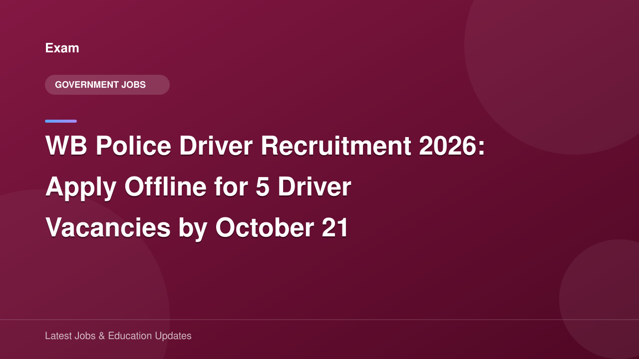 WB Police Driver Recruitment 2026: Apply Offline for 5 Driver Vacancies ...